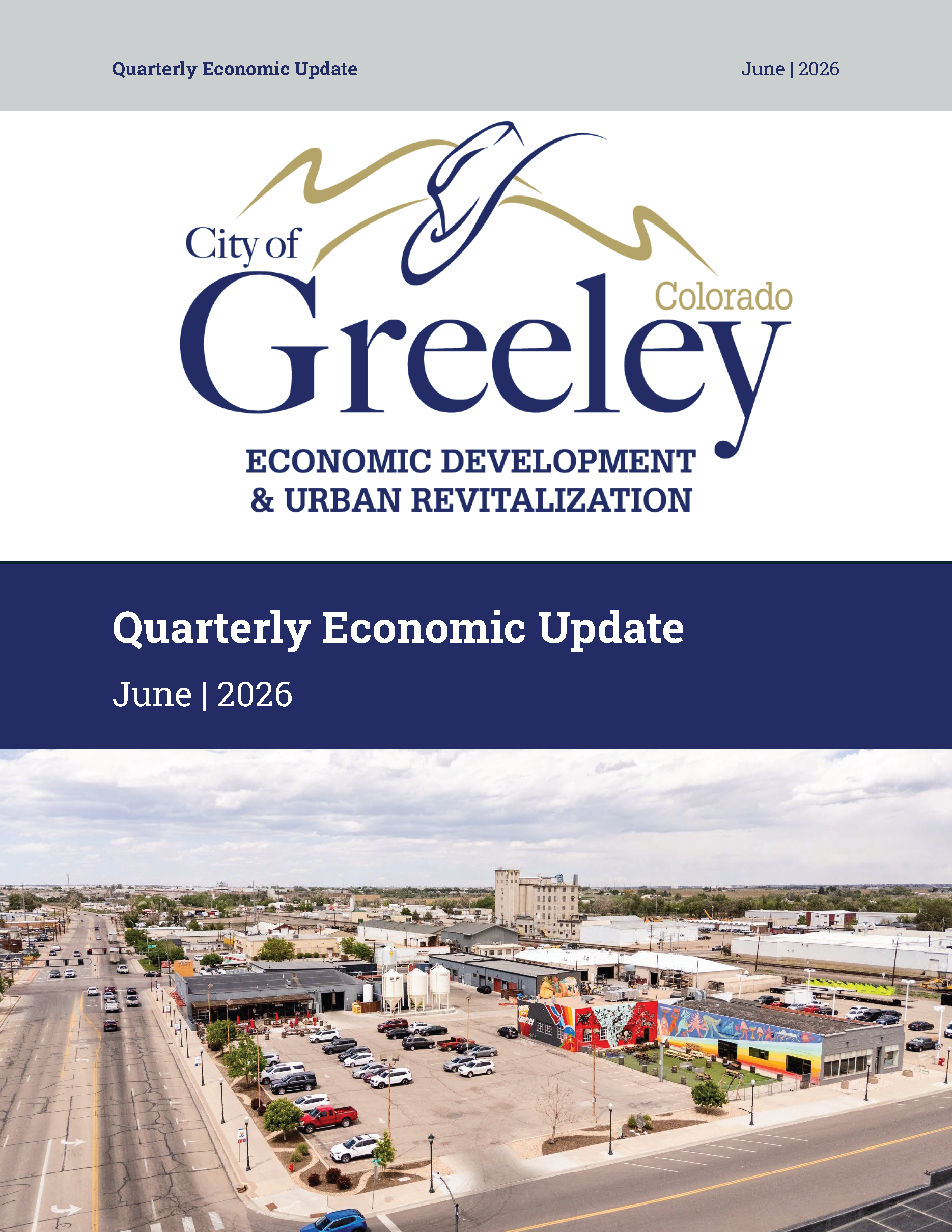 Image of report cover contains the works "Quarterly Economic Update" and "June 2026" at the top with a City of Greeley logo beneath.  In the center of the cover is a blue bar with the words "Quarterly Economic Update" and "June 2026".  Beneath those titles is an aerial image of downtown Greeley businesses at the corner of two intersecting roads.  One building has bright painted murals on two sides, and cars are parked throughout a concrete parking lot in front of multiple buildings. 