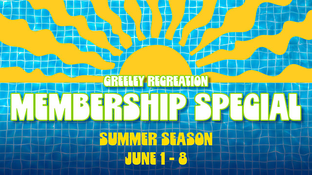 Promo that reads Greeley Recreation Membership Special - Summer Season June 1 - 8