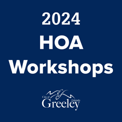 Graphic promoting the 2024 HOA workshops organized by the City of Greeley, fostering community engagement and development.